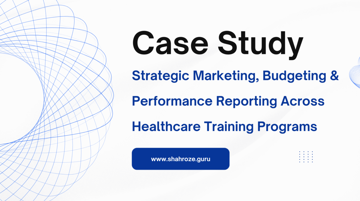 Case Study: Strategic Marketing, Budgeting & Performance Reporting Across Healthcare Training Programs